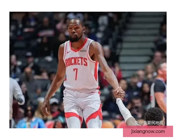 杜兰特与申京化学反应提升 火箭中锋三分能力激增